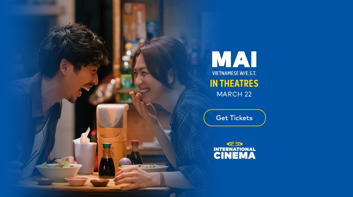 Mai (Vietnamese w/e.s.t.) - In theatres March 22 - Get Tickets