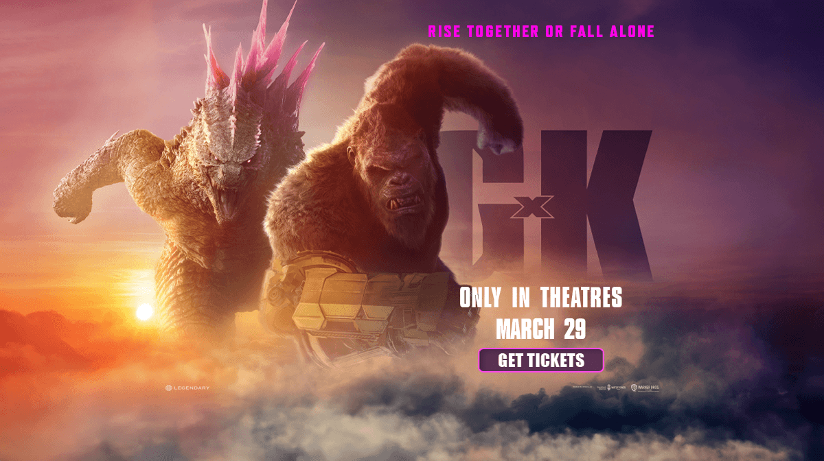 GODZILLA X KONG, in theatres March 29. Get tickets