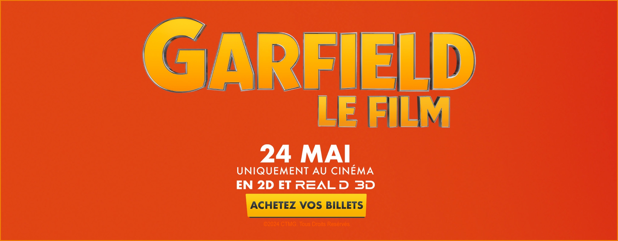 GARFIELD LE FILM 24 MAI UNIQUEMENT AU CINÉMA EN 2D ET REAL D 3D ACHETEZ VOS BILLETS