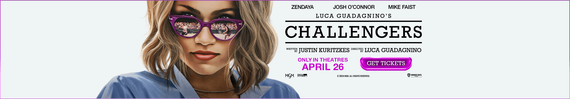 Challengers, only in theatres April 26. Get tickets